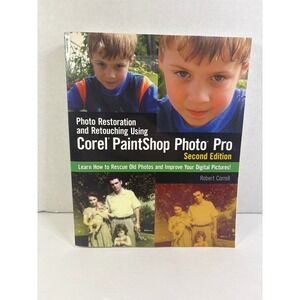 Corel PaintShop Photo Pro Photo Restoration and Retouching Book Second Edition